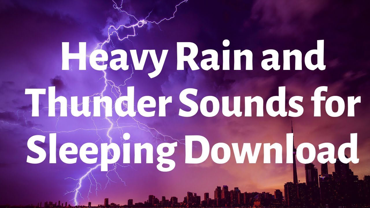 Heavy Rain and Thunder Sounds for Sleeping – Download Now