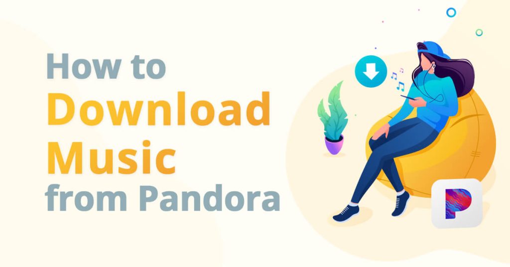 How to Download Music from Pandora Without Premium – Expert Guide.