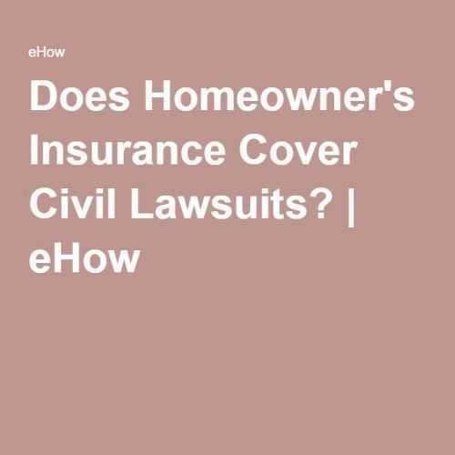 Will Homeowners Insurance Cover a Civil Lawsuit – Expert Insights